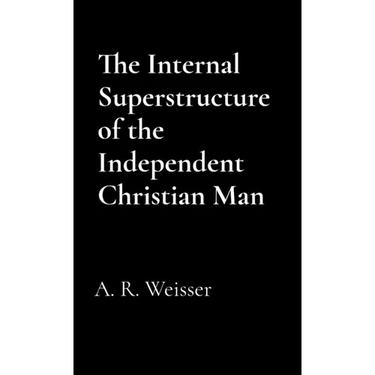 The Internal Superstructure of the Independent Christian Man