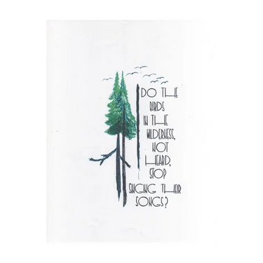 Do the Birds in the Wilderness, Not Heard, Stop Singing Their Songs?