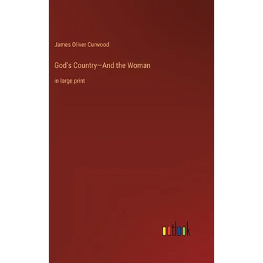 God's Country-And the Woman: in large print