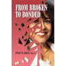 From Broken to Bonded