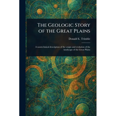 The Geologic Story of the Great Plains