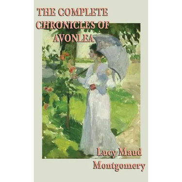 The Complete Chronicles of Avonlea