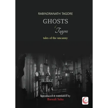 Ghosts of Tagore: Tales of the Uncanny