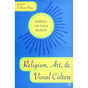 Religion, Art, and Visual Culture: A Cross-Cultural Reader