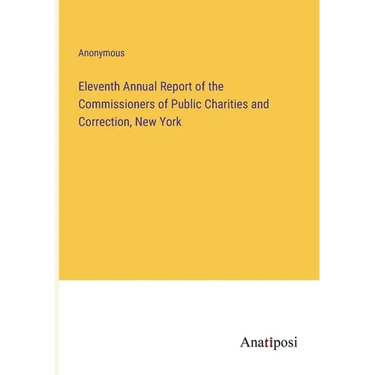 Eleventh Annual Report of the Commissioners of Public Charities and Correction, New York