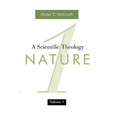 A Scientific Theology, Volume 1: Nature