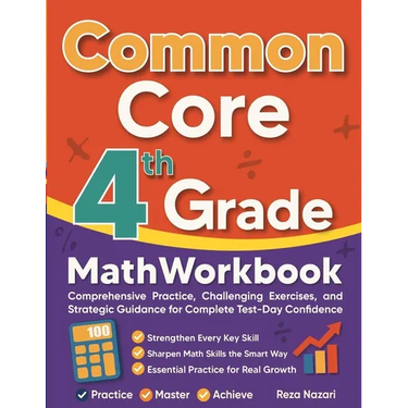 Common Core Grade 4 Math Workbook: Comprehensive Practice, Challenging Exercises, and Strategic Guidance for Complete Test-Day Confidence