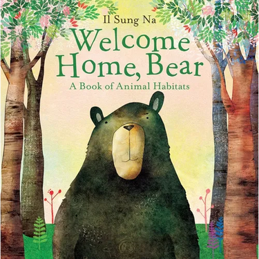 Welcome Home, Bear: A Book of Animal Habitats