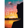 A Life Lived, Despite It All: A Memoir