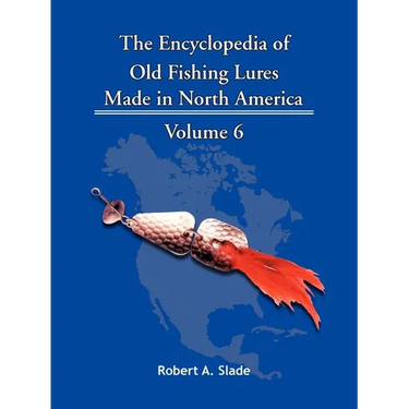 The Encyclopedia of Old Fishing Lures: Made in North America