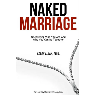 Naked Marriage: Uncovering Who You Are And Who You Can Be Together