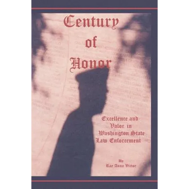 Century of Honor: Excellence and Valor in Washington State Law Enforcement