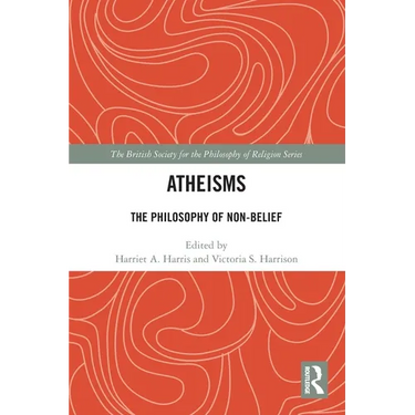 Atheisms: The Philosophy of Non-Belief