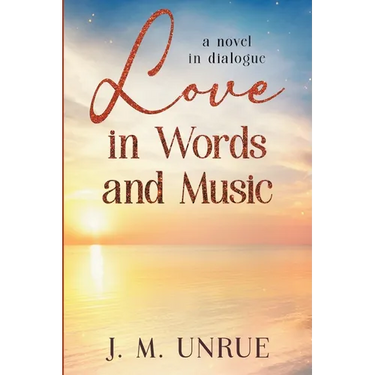 Love in Words and Music a Novel in Dialogue