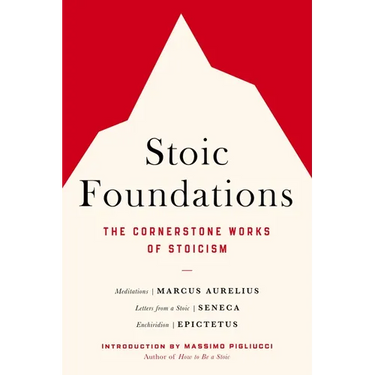Stoic Foundations: The Cornerstone Works of Stoicism