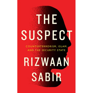The Suspect: Counterterrorism, Islam, and the Security State