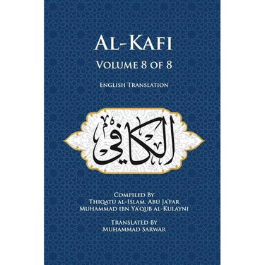 Al-Kafi, Volume 8 of 8: English Translation
