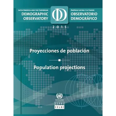 Latin America and the Caribbean Demographic Observatory 2015: Population Projections
