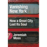 Vanishing New York: How a Great City Lost Its Soul