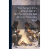 "the New Jersey Volunteers" (loyalists) In The Revolutionary War