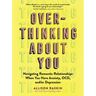 Overthinking about You: Navigating Romantic Relationships When You Have Anxiety, Ocd, And/Or Depression