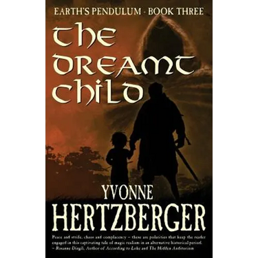 The Dreamt Child: Earth's Pendulum, Book Three