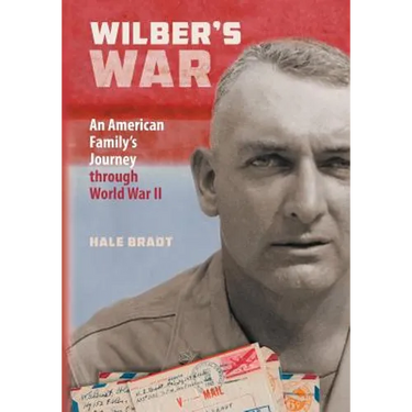 Wilber's War: An American Family's Journey through World War II