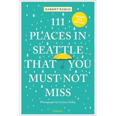 111 Places in Seattle That You Must Not Miss