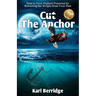 Cut The Anchor: Soar to Your Highest Potential by Releasing the Weight from Your Past