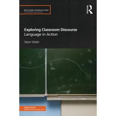 Exploring Classroom Discourse: Language in Action
