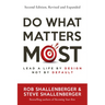 Do What Matters Most, Second Edition: Lead a Life by Design, Not by Default
