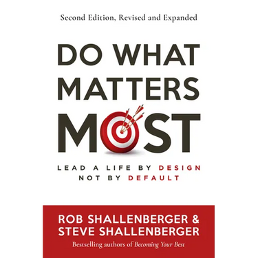 Do What Matters Most, Second Edition: Lead a Life by Design, Not by Default