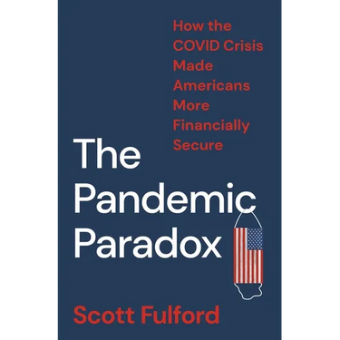 The Pandemic Paradox: How the Covid Crisis Made Americans More Financially Secure