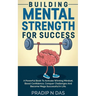 Building Mental Strength For Success