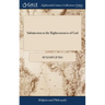 Submission to the Righteousness of God: Or the Necessity of Trusting to a Better Righteousness Than our own. Opened and Defended, in a Plain Practical