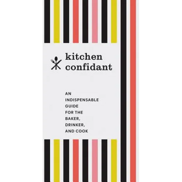Kitchen Confidant: An Indispensable Guide for the Baker, Drinker, and Cook (Classic Cookbooks, Easy Cookbooks, Gifts for Mom)