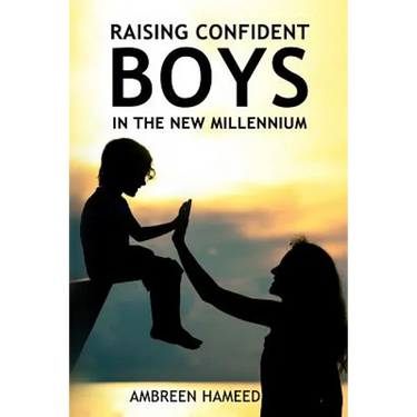 Raising Confident Boys In The New Millennium: Positive Parenting Tips, Effective Ways To Boost Your Child's Self-Esteem