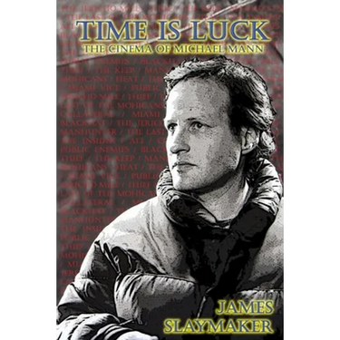 Time is Luck: The Cinema of Michael Mann
