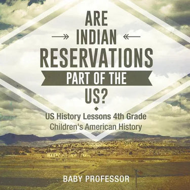 Are Indian Reservations Part of the US? US History Lessons 4th Grade Children's American History