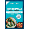 Mediterranean Diet & Recipes For Beginners 2023: A Delicious Path to a Healthier Lifestyle