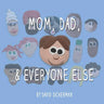 Mom, Dad, and Everyone Else: A Picture Book for Families of Divorce