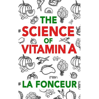 The Science of Vitamin A (Color Print): Everything You Need to Know About Vitamin A