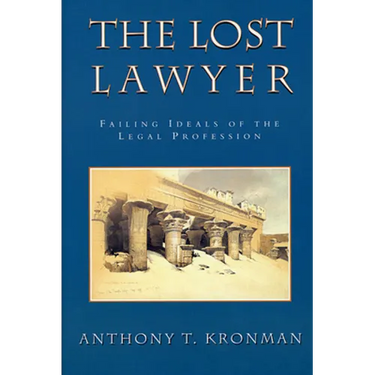 The Lost Lawyer: Failing Ideals of the Legal Profession