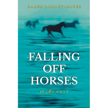 Falling Off Horses: A Memoir