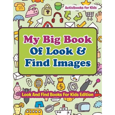 My Big Book Of Look & Find Images - Look And Find Books For Kids Edition