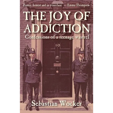 The Joy of Addiction: Confessions of a Teenage Wastrel