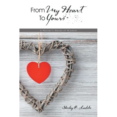 From My Heart to Yours: A Mother's Words of Wisdom