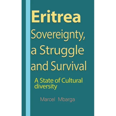 Eritrea Sovereignty, a Struggle and Survival: A State of Cultural diversity