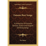 Famous Beer Songs: A Collection of Favorite German, Scotch and English Drinking Songs