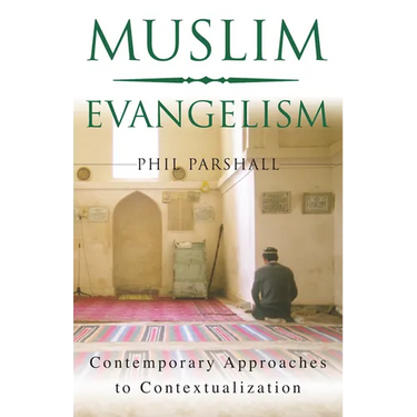 Muslim Evangelism: Contemporary Approaches to Contextualization